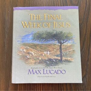 The Final Week of Jesus by Max Lucado